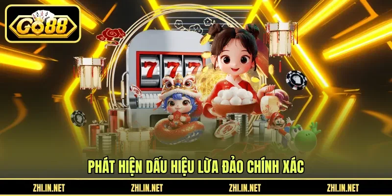 Dấu Hiệu Lừa Đảo - Cách Nhận Biết Trang Giả Mạo GO88 11 go88 Phát hiện dấu hiệu lừa đảo chính xác